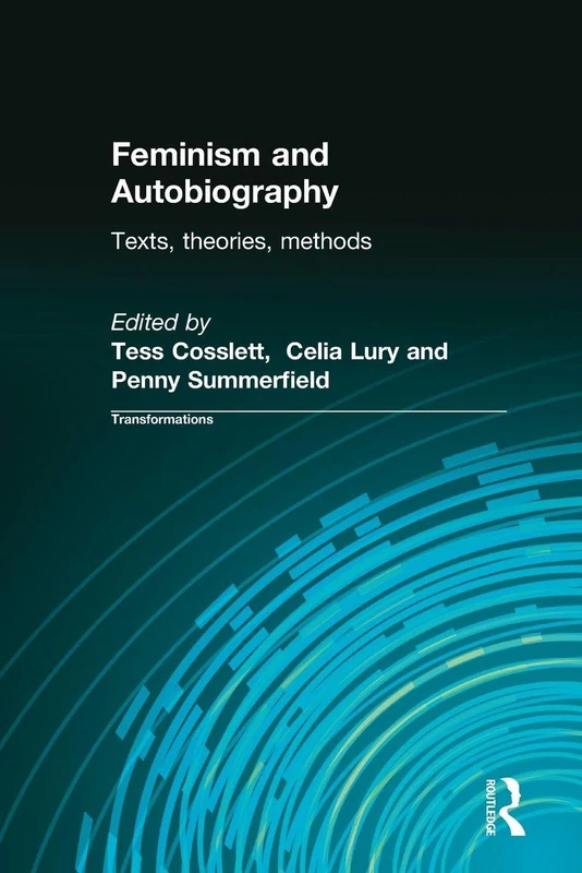 Feminism & Autobiography: Texts, Theories, Methods (Transformations)