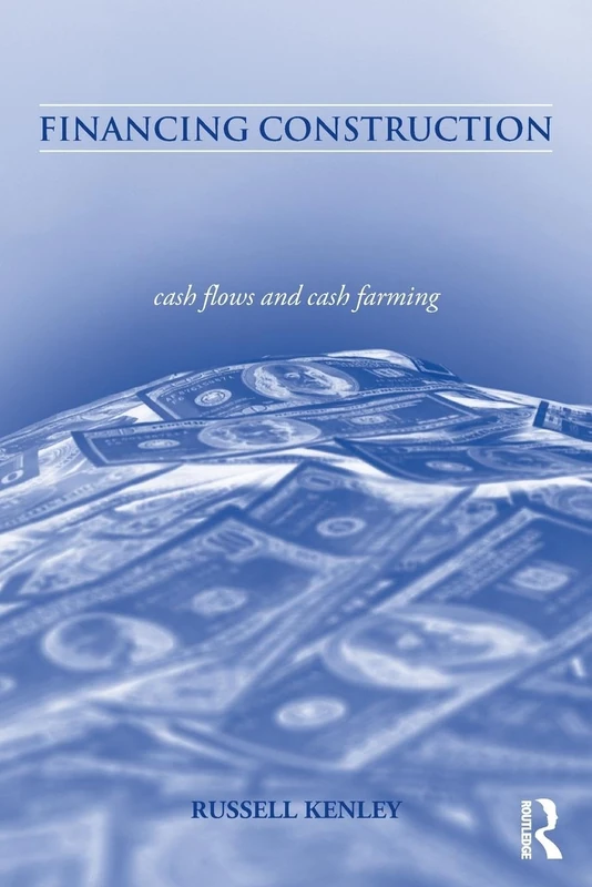 Financing Construction: Cash Flows and Cash Farming