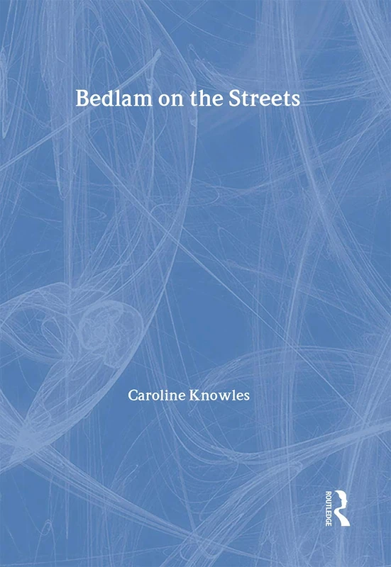 Routledge Bedlam on the Streets - Social Geography of Madness