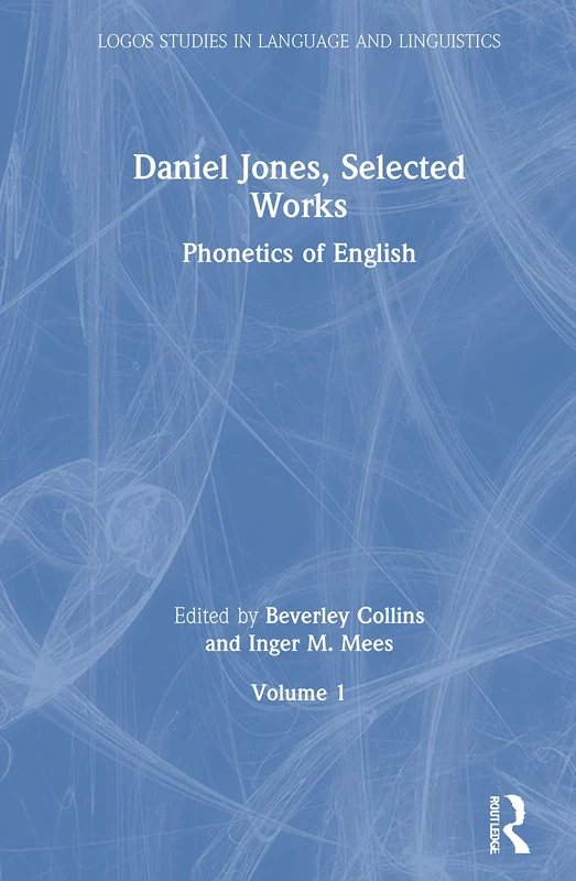 Daniel Jones, Selected Works: Volume I (Logos Studies in Language and Linguistics)