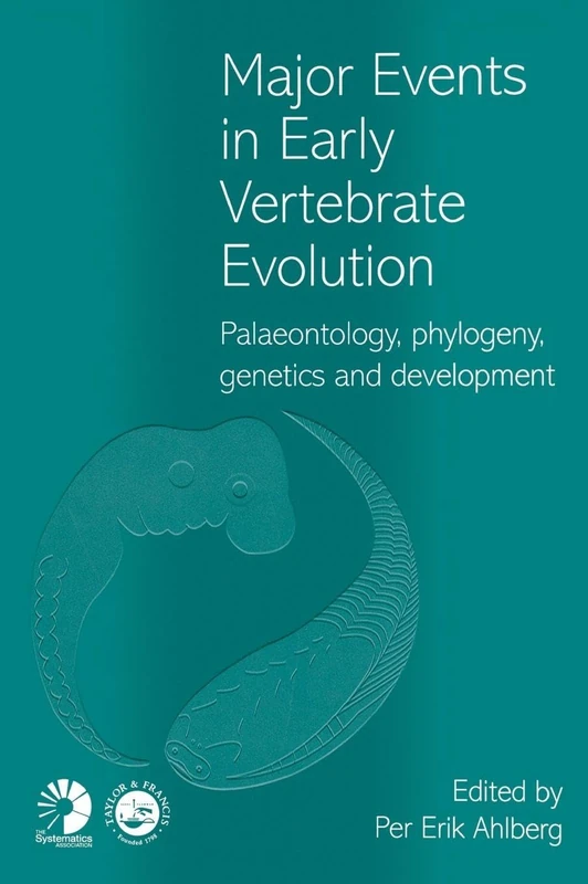 Major Events in Early Vertebrate Evolution: Palaeontology, Phylogeny, Genetics, and Development: 61 (Systematics Association Special Volumes)