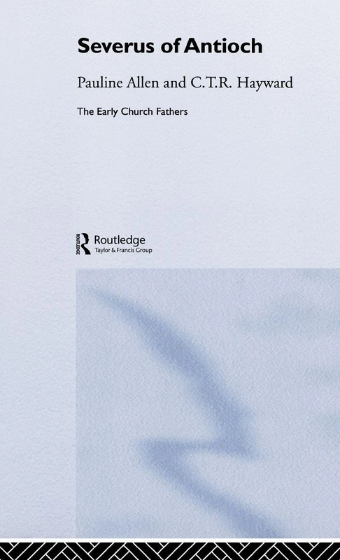 Severus of Antioch (The Early Church Fathers)