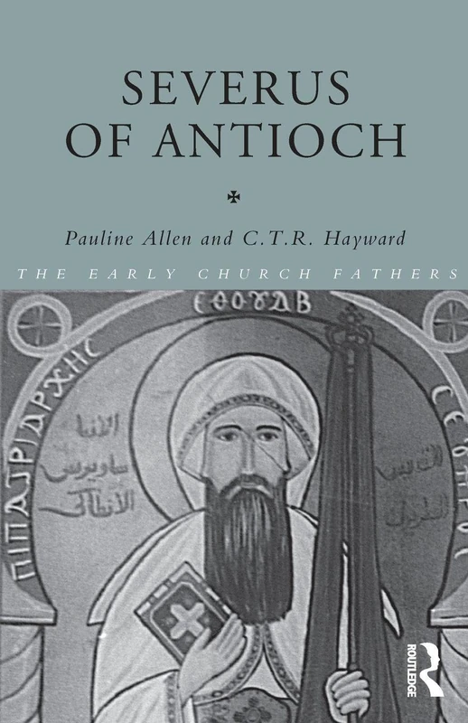 Severus of Antioch (The Early Church Fathers)
