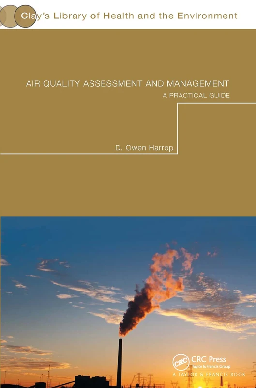 Air Quality Assessment and Management: A Practical Guide (Clay’s Library of Health and the Environment)
