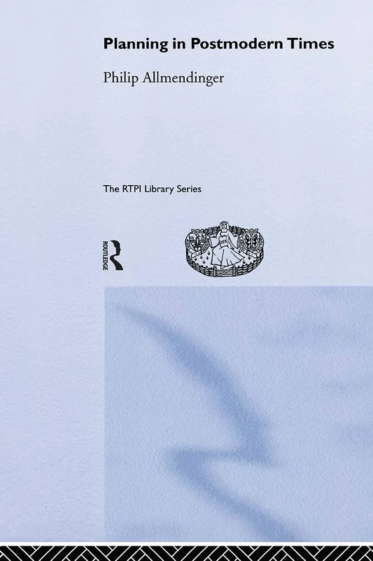 Planning in Postmodern Times (RTPI Library Series)