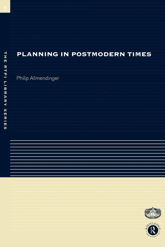Planning in Postmodern Times (RTPI Library Series)