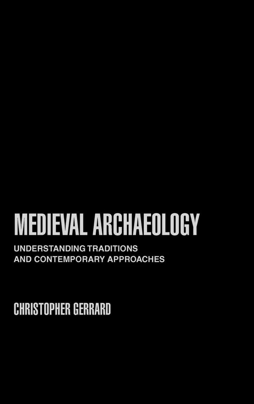 Routledge Medieval Archaeology: Traditions and Approaches
