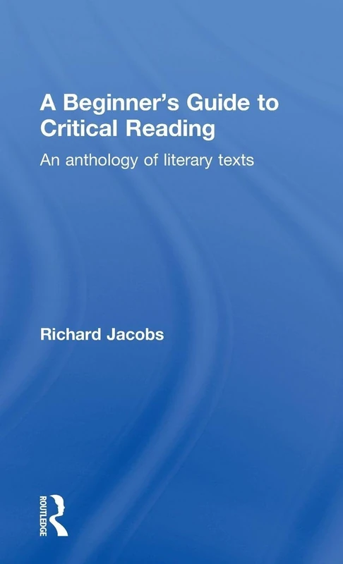 Routledge - A Beginner's Guide to Critical Reading Anthology