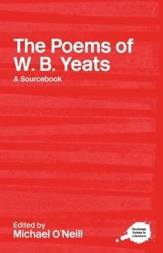 The Poems of W.B. Yeats: A Routledge Study Guide and Sourcebook (Routledge Guides to Literature)