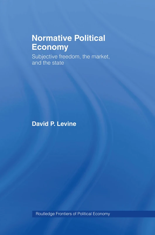 Routledge Normative Political Economy - David Levine Book