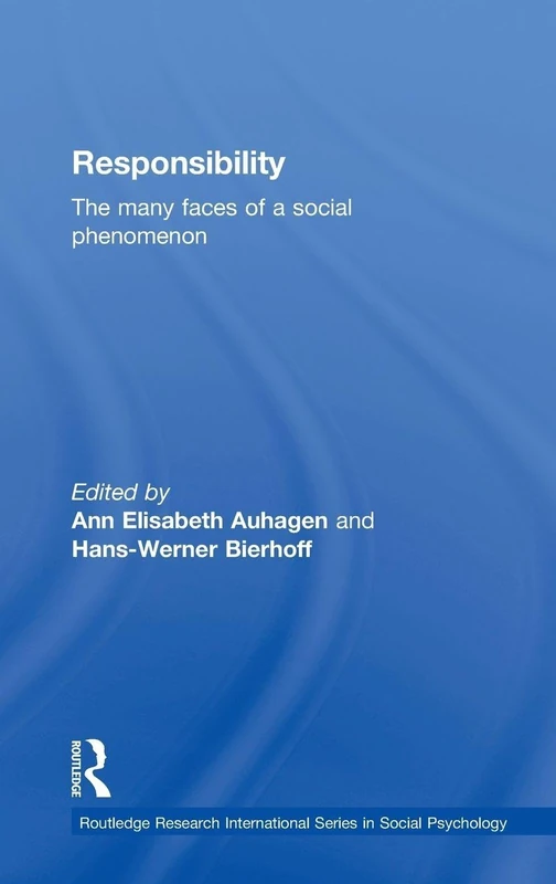 Responsibility: The Many Faces of a Social Phenomenon (Routledge Research International Series in Social Psychology)