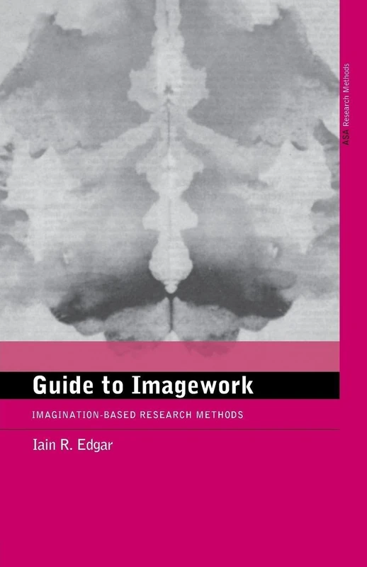 A Guide to Imagework: Imagination-Based Research Methods (European Association of Social Anthropologists)