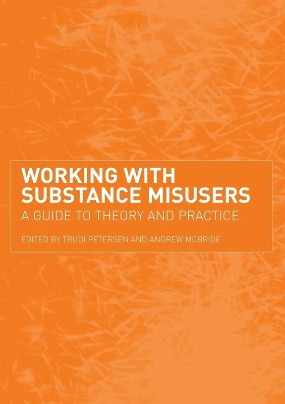 Working with Substance Misusers: A Guide to Theory and Practice