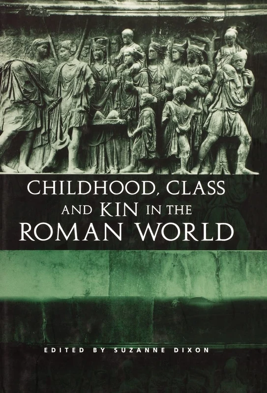 Routledge Childhood, Class and Kin in the Roman World
