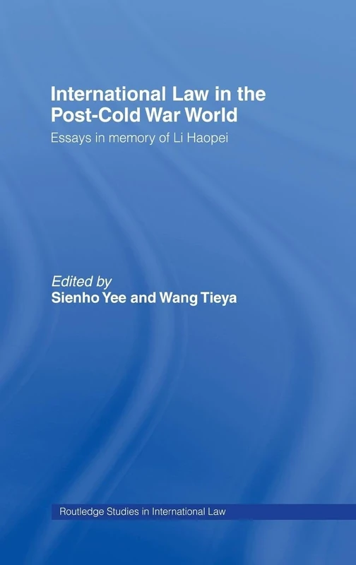 International Law in the Post-Cold War World: Essays in Memory of Li Haopei: 1 (Routledge Studies in International Law)