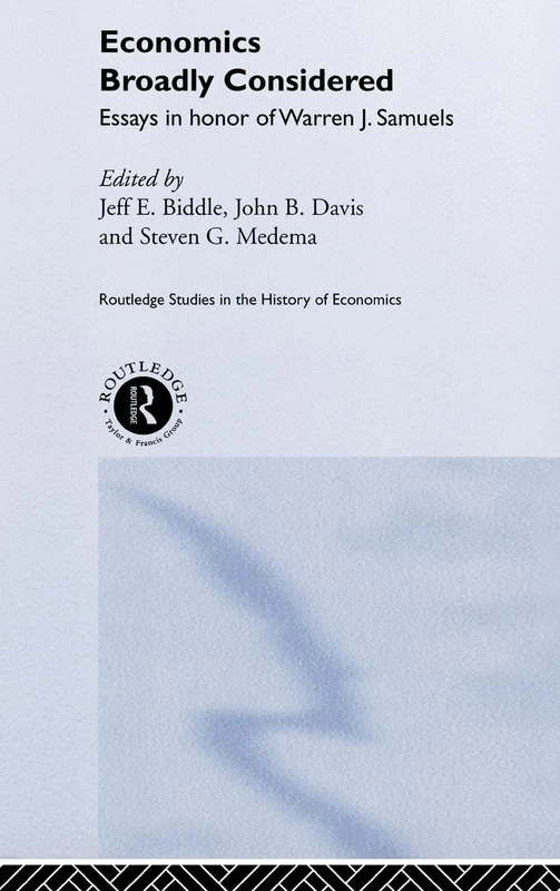 Economics Broadly Considered: Essays in Honour of Warren J. Samuels: 48 (Routledge Studies in the History of Economics)