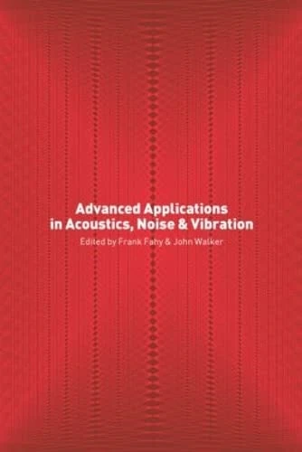 Advanced Applications in Acoustics, Noise and Vibration
