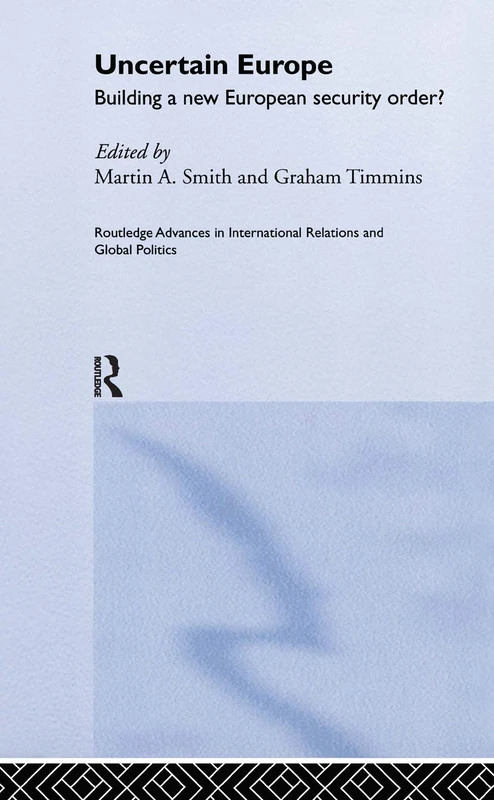 Routledge Uncertain Europe: Building a New Security Order Book