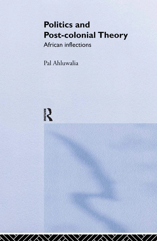 Routledge Politics and Post-Colonial Theory: African Inflections