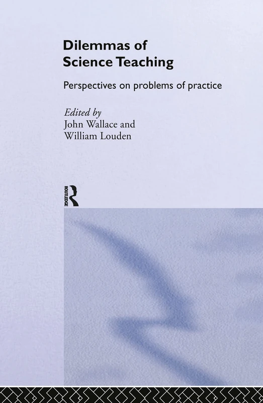 Dilemmas of Science Teaching: Perspectives on Problems of Practice