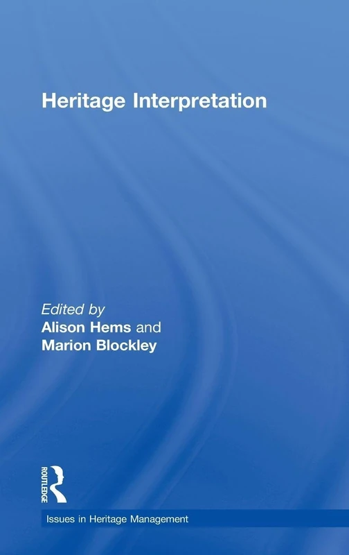 Heritage Interpretation (Issues in Heritage Management)