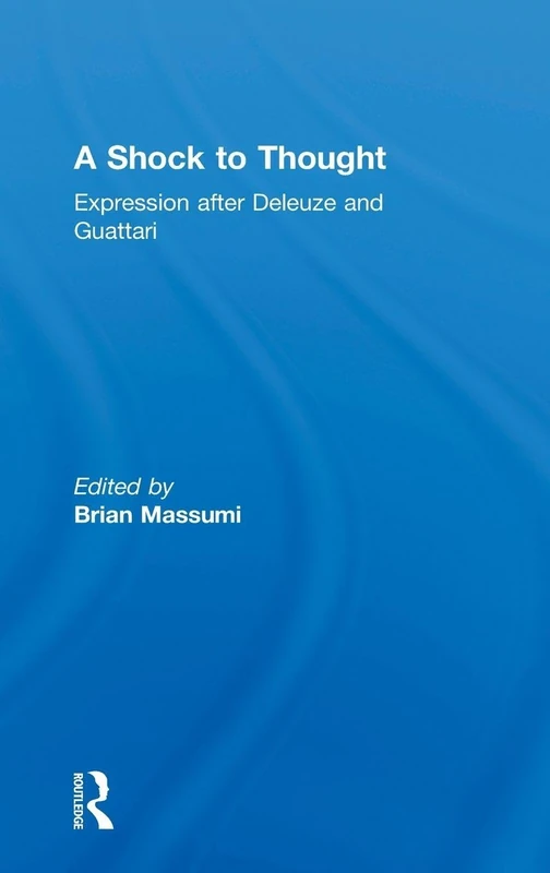 A Shock to Thought: Expression after Deleuze and Guattari (Philosophy & Cultural Studies)