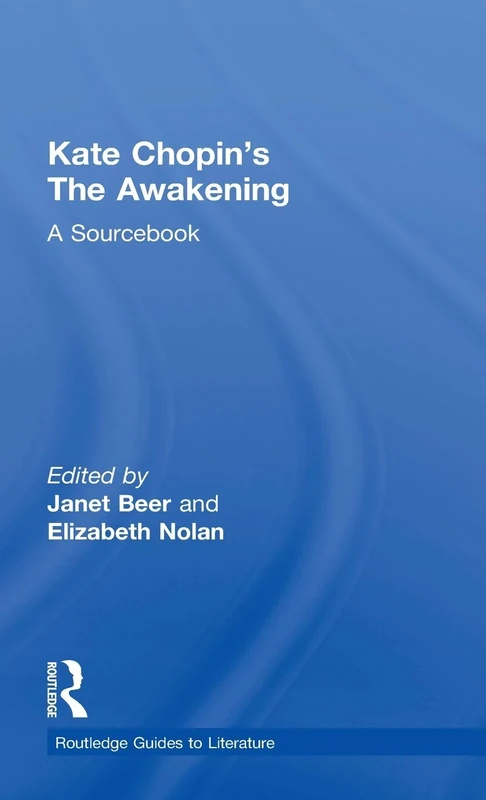 Kate Chopin's The Awakening: A Routledge Study Guide and Sourcebook (Routledge Guides to Literature)
