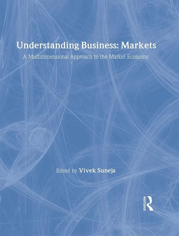 Understanding Business: Markets: A Multidimensional Approach to the Market Economy