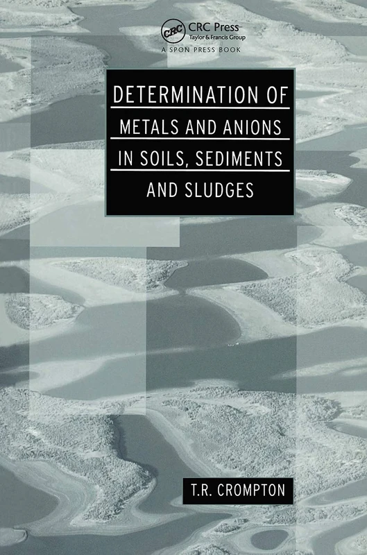 Determination of Metals and Anions in Soils, Sediments and Sludges (Determination Techniques - The Complete Set)
