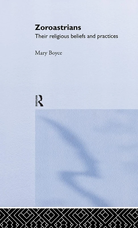 Zoroastrians: Their Religious Beliefs and Practices (The Library of Religious Beliefs and Practices)