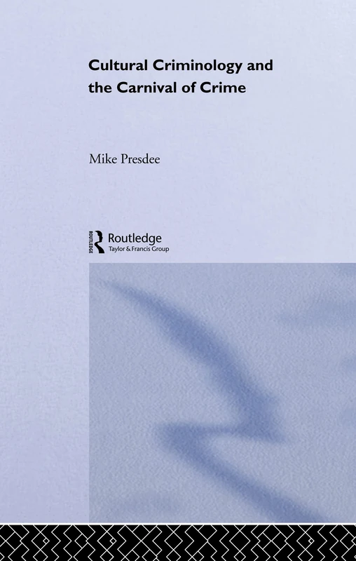 Cultural Criminology and the Carnival of Crime