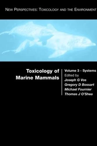 Toxicology of Marine Mammals (New Perspectives: Toxicology and the Environment)