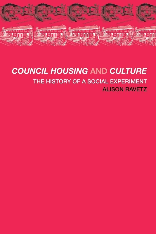 Council Housing and Culture: The History of a Social Experiment (Planning, History and Environment Series)