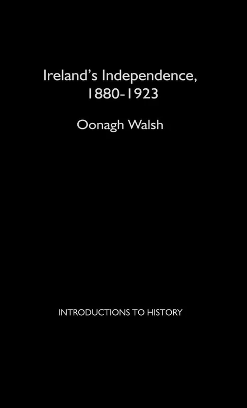 Ireland's Independence: 1880-1923 (Introductions to History)
