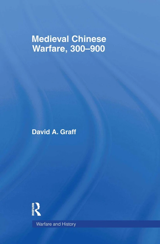 Medieval Chinese Warfare 300-900 (Warfare and History)