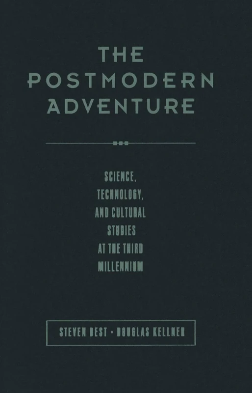 The Postmodern Adventure: Science Technology and Cultural Studies at the Third Millennium