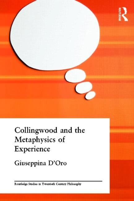 Routledge Collingwood and the Metaphysics of Experience