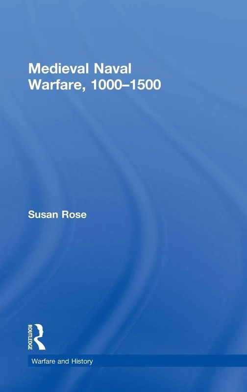 Medieval Naval Warfare 1000-1500 (Warfare and History)