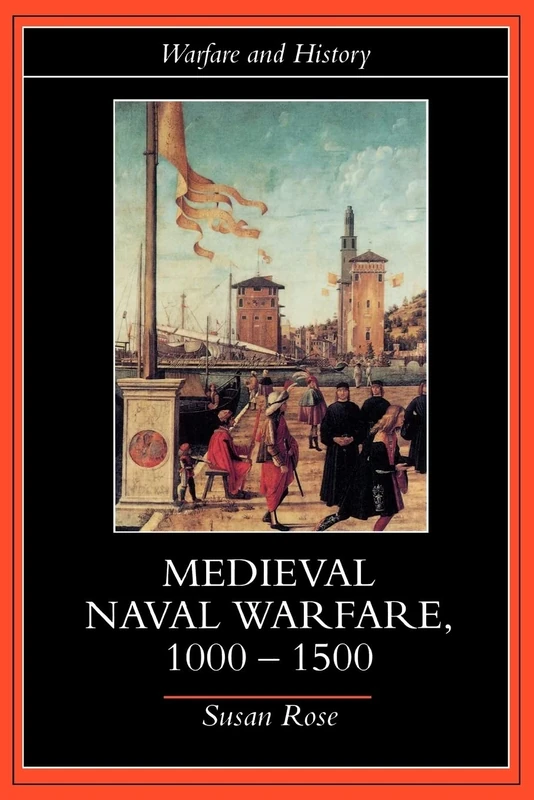 Medieval Naval Warfare 1000-1500 (Warfare and History)