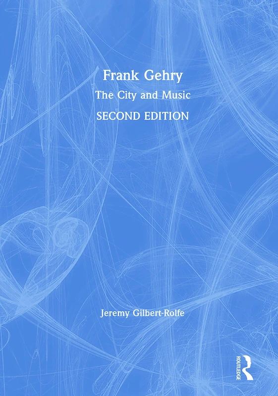 Routledge Frank Gehry: The City and Music - Architecture Book