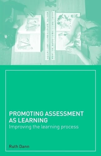 Promoting Assessment as Learning: Improving the Learning Process