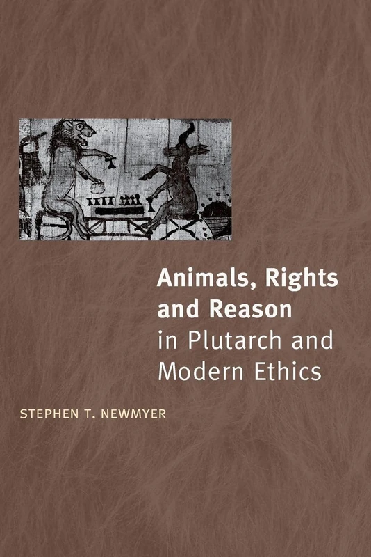 Animals, Rights and Reason in Plutarch and Modern Ethics