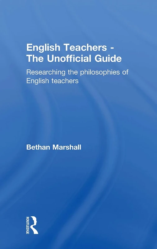 English Teachers - The Unofficial Guide: Researching the Philosophies of English Teachers