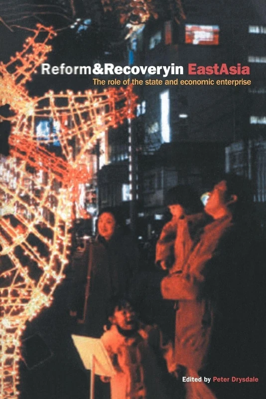 Reform and Recovery in East Asia: The Role of the State and Economic Enterprise