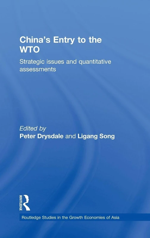 China's Entry into the World Trade Organisation: Strategic Issues and Quantitative Assessments: Volume 10 (Routledge Studies in the Growth Economies of Asia)
