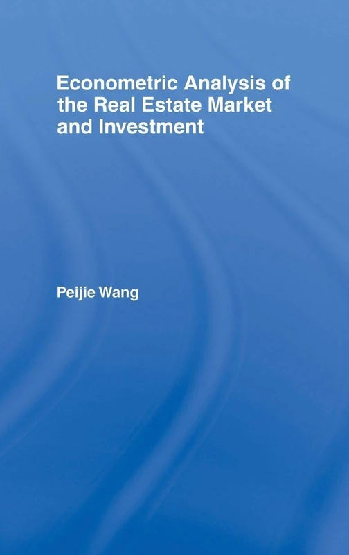 Econometric Analysis of the Real Estate Market and Investment: 16 (Routledge Studies in Business Organizations and Networks)