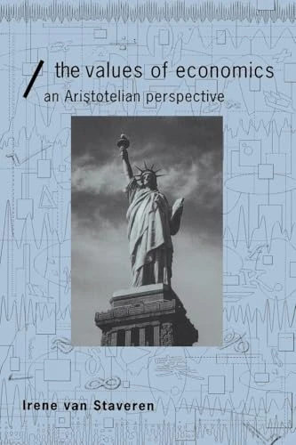The Values of Economics: An Aristotelian Perspective (Economics as Social Theory)