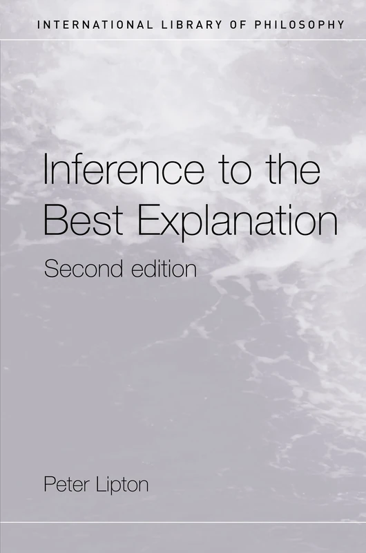 Inference to the Best Explanation (International Library of Philosophy)