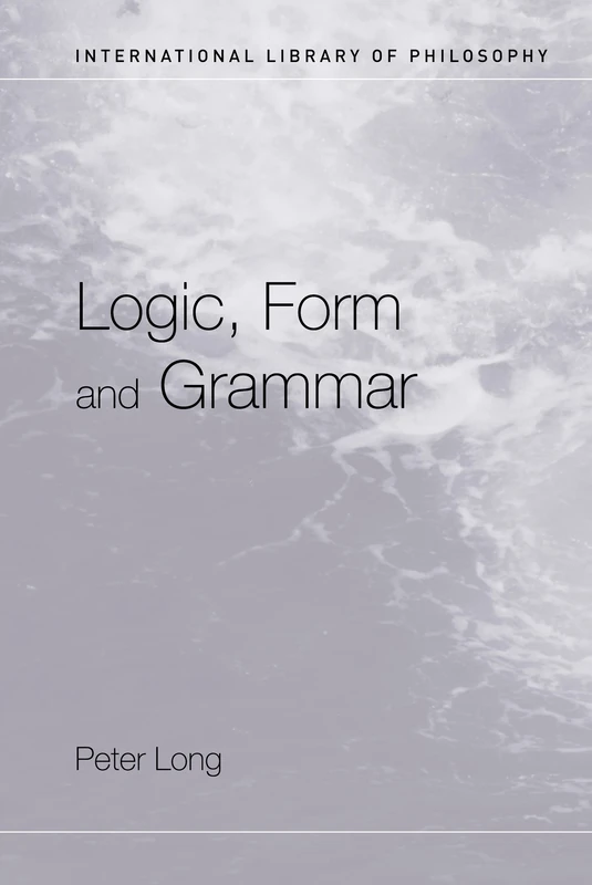 Routledge Logic, Form and Grammar - Philosophy Book