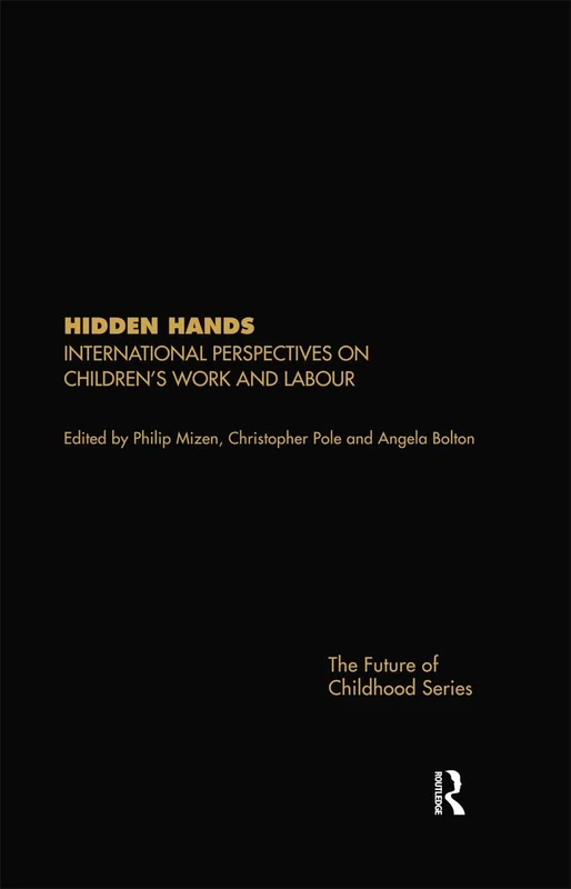 Hidden Hands: International Perspectives on Children's Work and Labour (Future of Childhood (Hardcover))